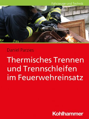 cover image of Thermisches Trennen und Trennschleifen im Feuerwehreinsatz